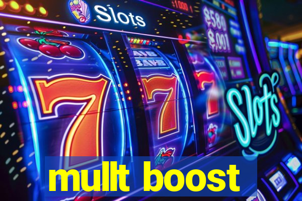 mullt boost